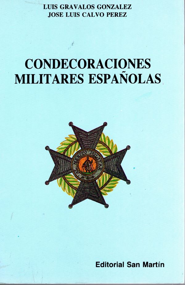 GONZALES GRAVALOS Luis - PEREZ CALVO Luis Jose - Condecoracoines militares espanolas. Madrid, 1988. pp 285, tavole 112 a colori. legatura ed. ottimo stato.