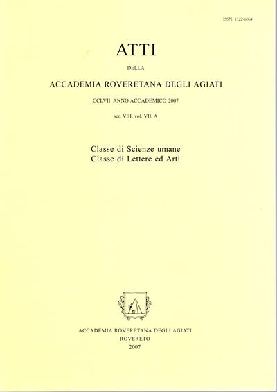 Aa.-vv. - Atti della Accademia Roveretana degli Agiati. Anno Accademico 2007. Rovereto,2007. Pp 5...