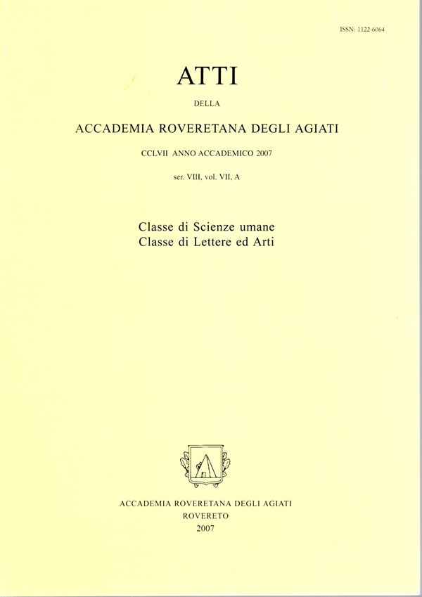 AA.-VV. -  Atti della Accademia roveretana degli Agiati. Anno accademico 2007. Rovereto,2007. pp 539,  illustrazione nel testo a colori. rilegatura ed. ottimo stato, ottimi contributi fra cui quello di Maurina e Mosca sul ritrovamento di monete romane del