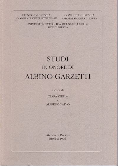 Aa.-vv. - Studi in Onore di Albino Garzetti. Brescia, 1996. Pp XII - 543, Illustrazioni nel Testo...