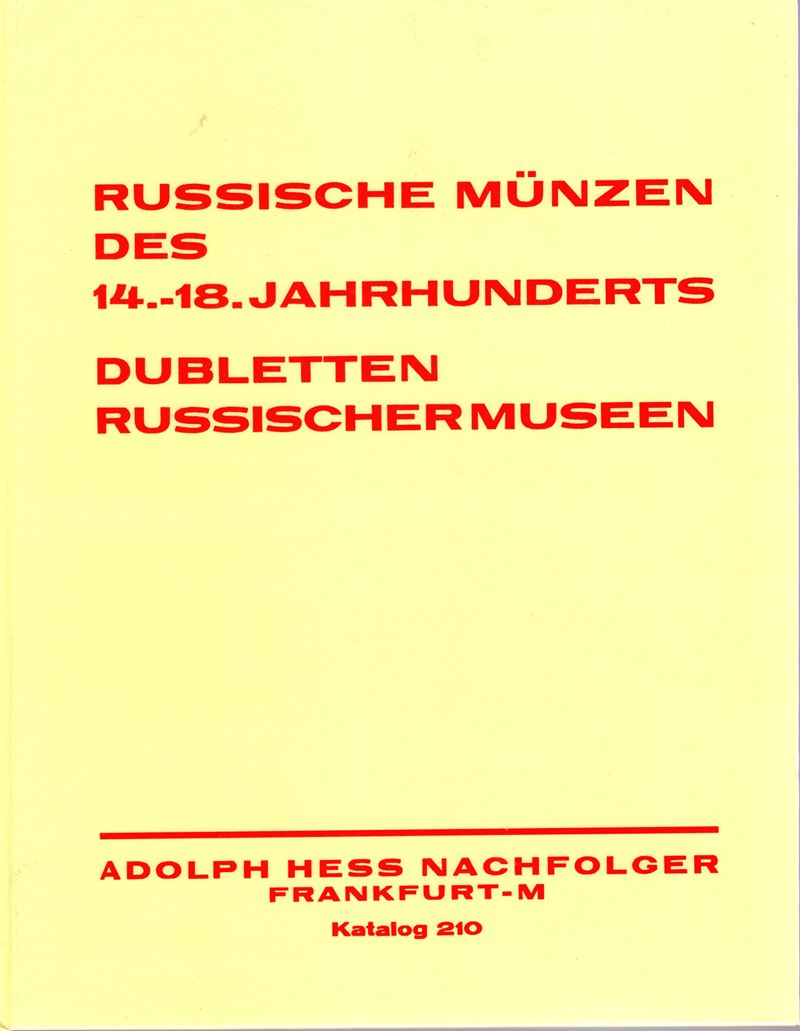 Hess Adolph Nachfolger. - Katalog 210 Russische Munzen Des 14 - 18 Jahrhunderts. Dubletten Russis...