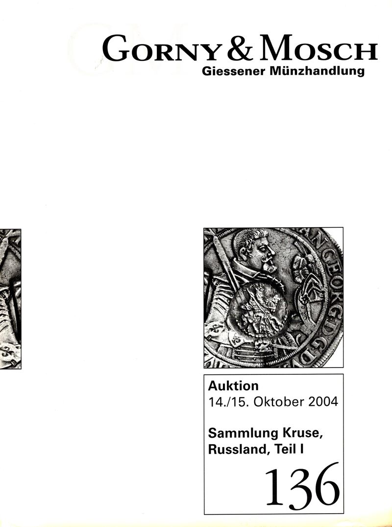 Gorny & Mosch - Auktion, 136. Munchen, 14\15 - Oktober, 2004. Sammlung Kruse, Russland, Teil. I. ...