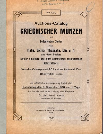 Hirsch J. - Auction, XVI. Munchen, 6 - December, 1906. Catalog Griechischer Munzen Mit Bedeutende...
