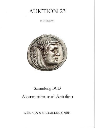 Munzen & Medaillen Gmbh. Auktion 23. Weil Am Rhein, 18 - Oktober, 2007. Sammlung Bcd. Akarnanien ...