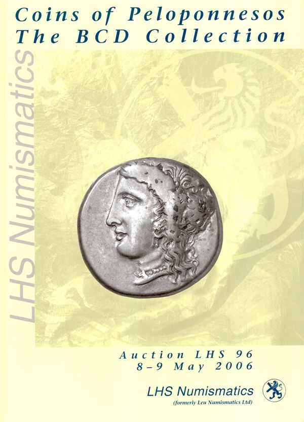 LHS NUMISMATICS ( ex Leu numismatics ltd) Auction 96. Zurich, 8-9 - May, 2006. Coins of Pelopnnesos the BCD collection. Pp 423, lots 1775, tutti illustrati nel testo. Legatura ed. ottimo stato, importante vendita.  - Auction GREEK & ROMAN PROVINCIAL COINS AND NUMISMATIC LITERATURE Including a wide selection of Alexandrian Coins from the Dattari Collection - Bertolami Fine Art - Prague
