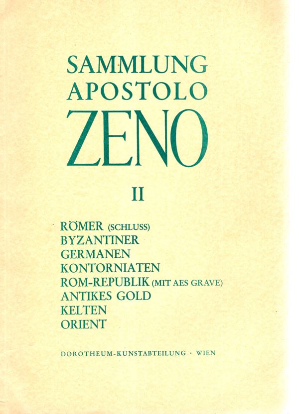DOROTHEUM. - Wien, 8\9 - Juni, 1956. Sammlung Apostolo Zeno ( 1668 - 1750) II parts. ( Schluss) Romer,Byzantiner, Germanen, Kontorniaten, Rome Republik (mit Aes Grave) antike gold, Kelten, Orient. Pp. 52, lots, 2329 - 3300 + 16, plates, 20.Legatura ed. in