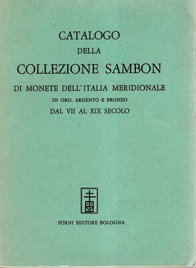 Sambon Giulio – Milano, 5 – Aprile, 1897. Edizione di Bologna, 1967. Catalogo della Collezione Sa...