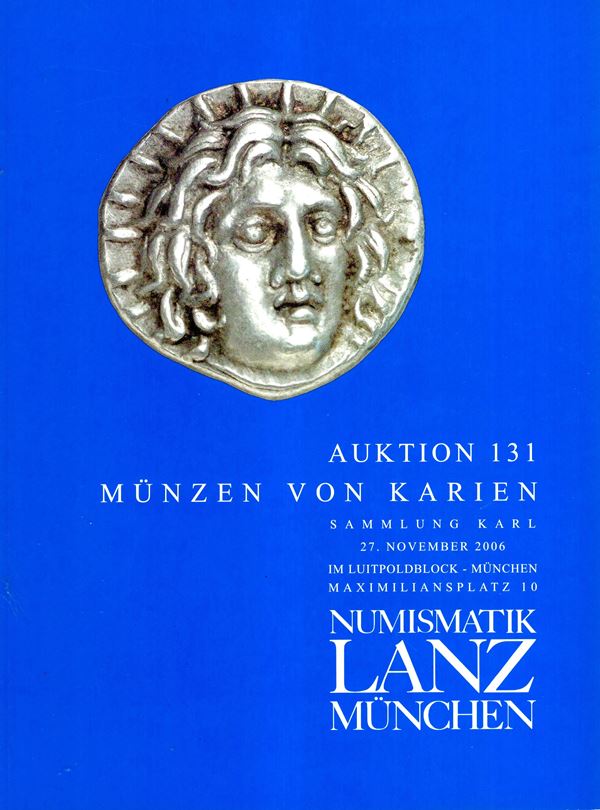 LANZ NUMISMATIK. Auktion 131. Munchen, 27 - November, 2006.  Sammlung Karl. Munzen von Karien. Pp 117, lots 837, tutti illustrati a colori nel testo. Legatura ed. ottimo stato.  - Auction GREEK & ROMAN PROVINCIAL COINS AND NUMISMATIC LITERATURE Including a wide selection of Alexandrian Coins from the Dattari Collection - Bertolami Fine Art - Prague
