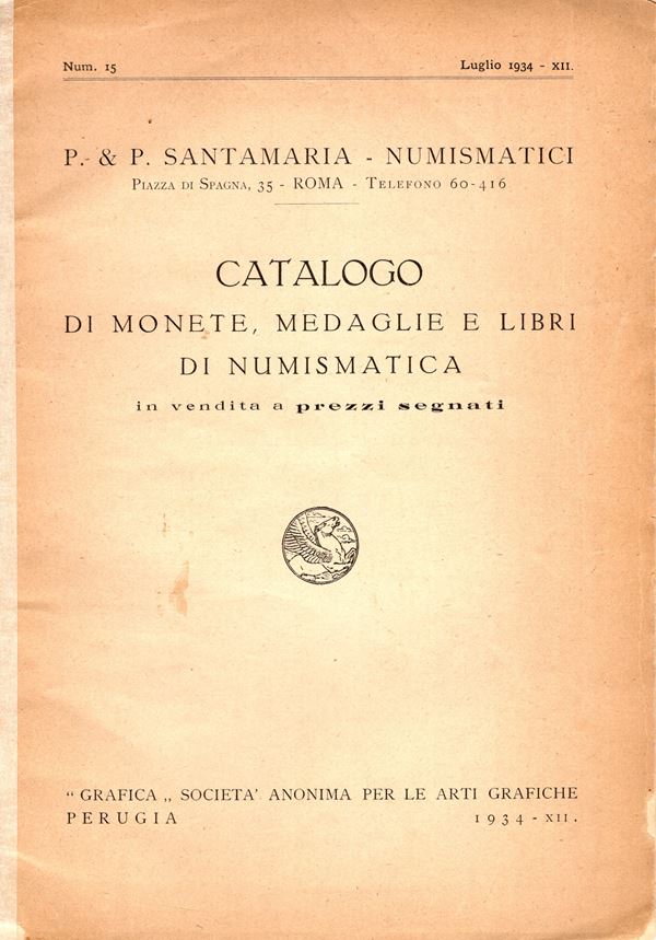 SANTAMARIA P&P. listino N. 15 - Luglio, 1934. Monete romane. Pp 40,  nn. 903,  tavv. 4. brossura editoriale sciupata, interno buono stato, molto raro e ricercato. Manca la brossura posteriore
