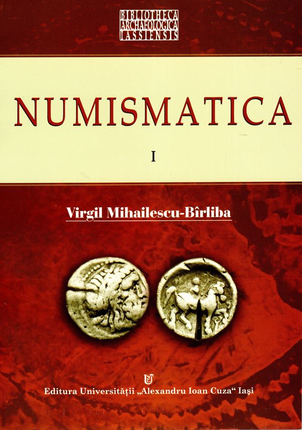 MIHAILESCU-BIRLIBA Virgil. NUMISMATICA VOLUMUM 1. Iasi, 2005. pp 177, tavv. 9. rilegatura editoriale, ottimo stato.