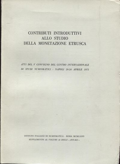 AA. -VV., Atti del V Convegno del C.I. di Studi Numismatici, Napoli 1975. Contributi allo Studio ...