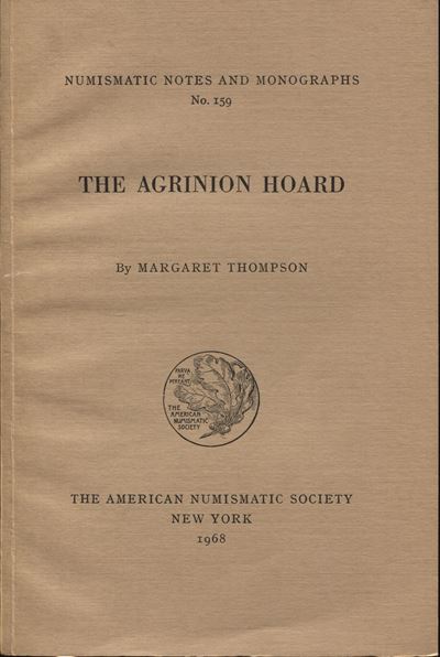 THOMPSON M., The Agrinion Hoard. N.N.M 159, New York, 1968