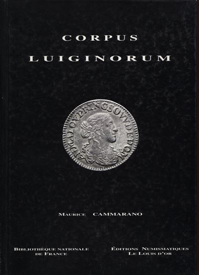 Cammarano M., Corpus Luiginorum. Recueil général des pièces de cinq sol ou douzièmes d’écu dits L...