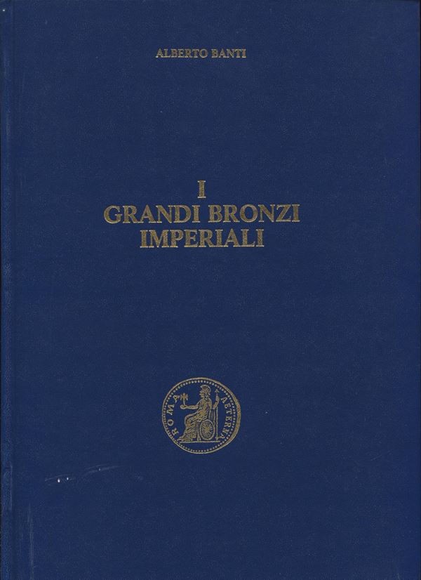 BANTI A. -  I grandi bronzi imperiali. Vol. II \ 2. Hadrianvs – Sabina. Firenze, 1984. Pp. 427, ill. nel testo. ril. ed. buono stato.