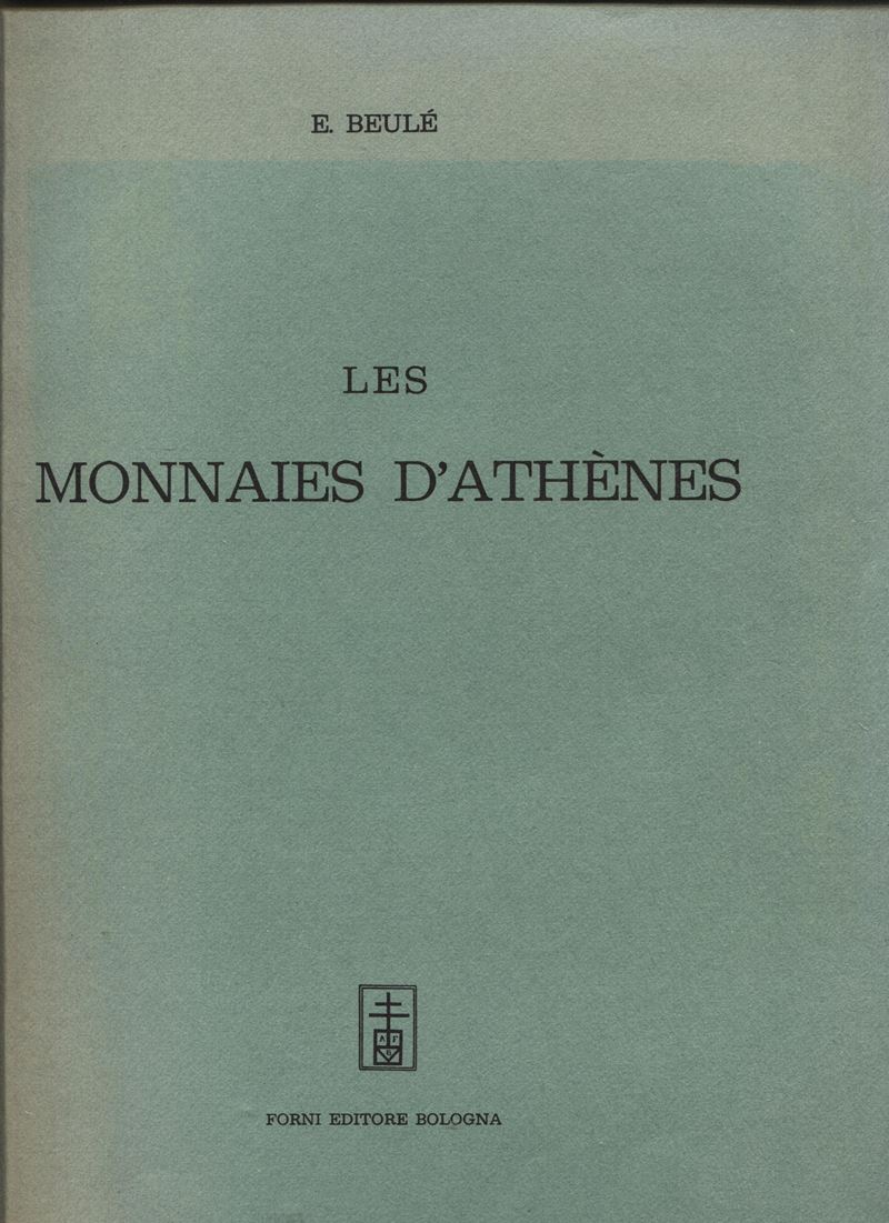 Beule E. - Les Monnaies D'athenes. Bologna, 1967. Pp. 417, Ill. nel Testo. Ril. ed Buono Stato, R...