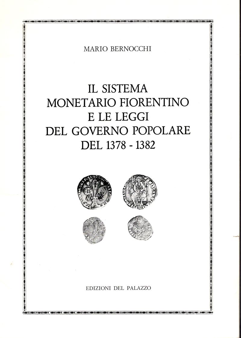 BERNOCCHI Mario, Il sistema monetario fiorentino e le leggi del Governo Popolare del 1378 - 1382