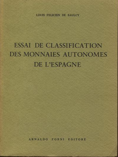 De Saulcy L. F. - Essai De Classification Des Monnaie Autonomes De L’espagne. Bologna, 1974. Pp. ...