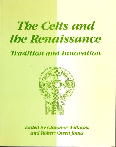 Aa.-vv. - The Celts And The Renaissance. Tradition And Innovation. Cardiff, 1990. Pp XI - 187, Ta...