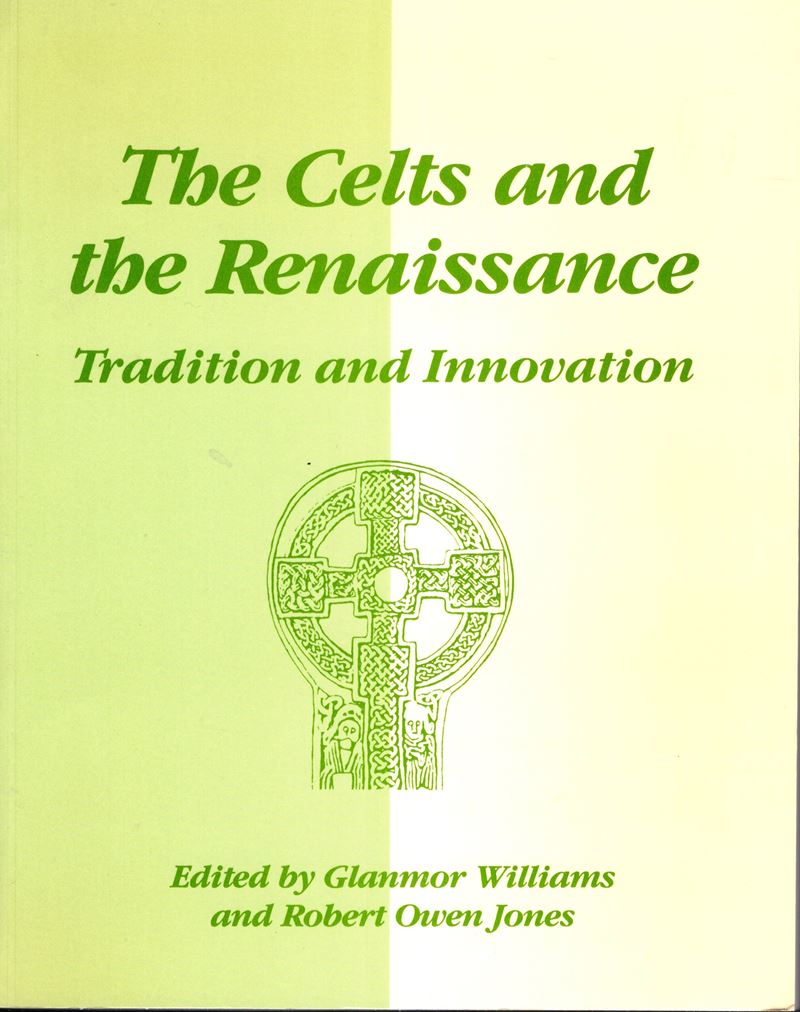 Aa.-vv. - The Celts And The Renaissance. Tradition And Innovation. Cardiff, 1990. Pp XI - 187, Ta...