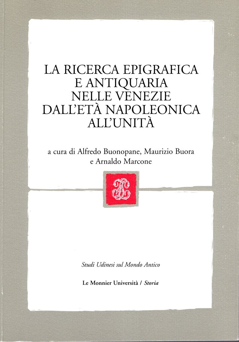 AA.VV., La ricerca epigrafica e antiquaria nelle Venezie dall'età napoleonica all'unità