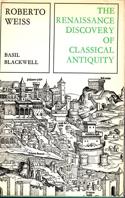 WEISS Roberto, The Renaissance Discovery of Classical Antiquity