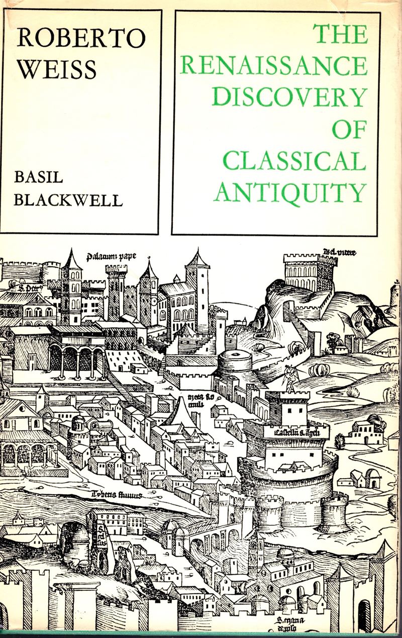 WEISS Roberto, The Renaissance Discovery of Classical Antiquity