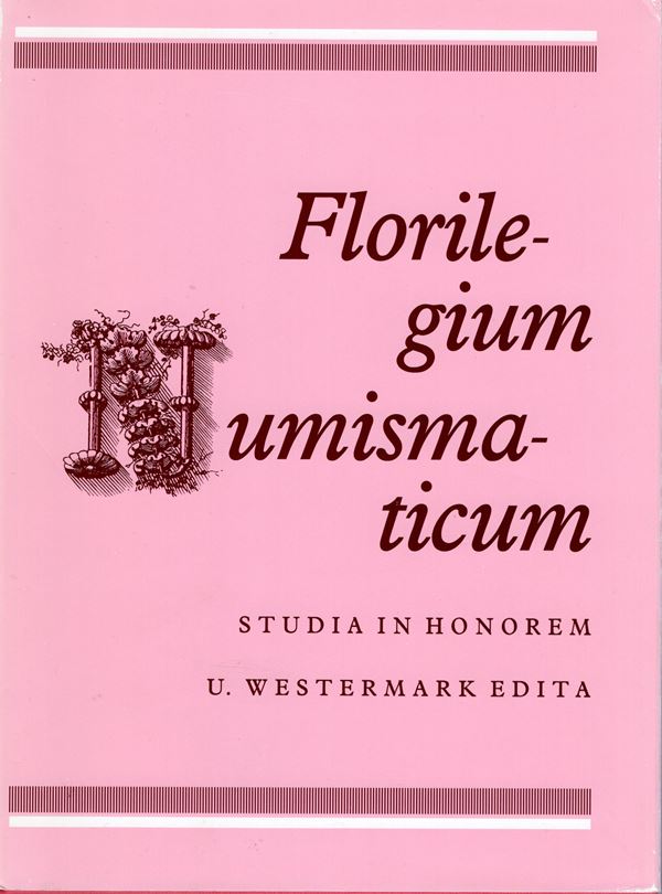 AA.-VV. -Florilegium Numismaticum. Studia in Honoren U. Westermark edita. Stockholm, 1992. pp. xv-382, pl. and the. in the text. ril and in excellent condition, important work by authoritative scholar