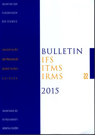 AA. - VV., Bulletin N. 22 - Inventario dei ritrovamenti monetali svizzeri, Berna, 2015