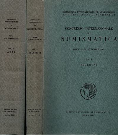 AA. VV., Congresso Internazionale di Numismatica, Roma 11-16 Settembre 1961, Vol. I: Relazioni e ...