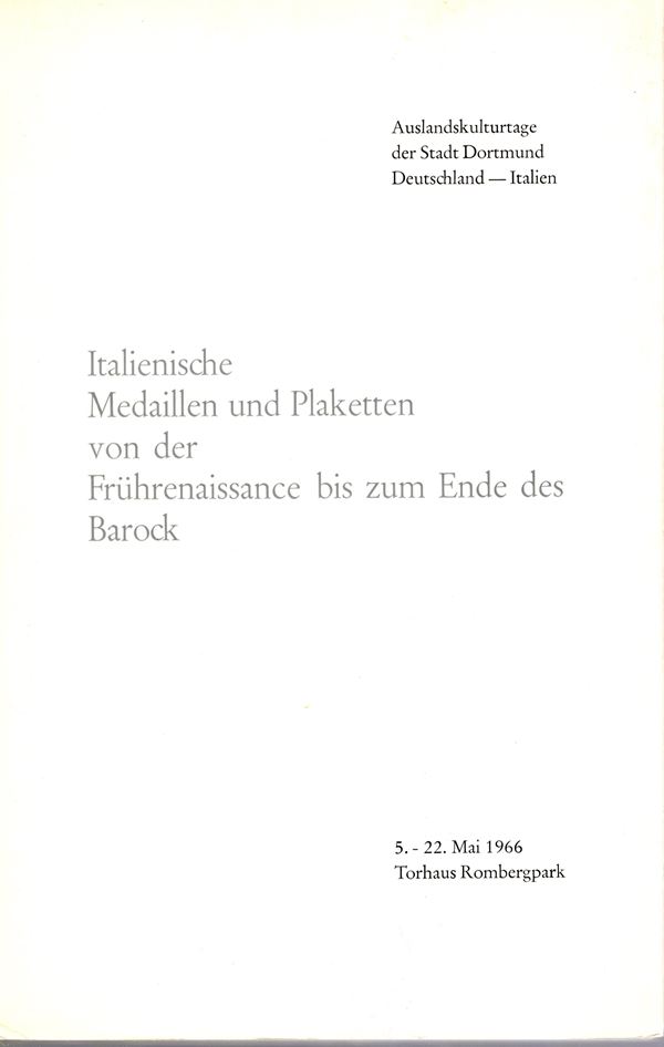 PANVINI ROSATI Franco. - Italienische medaillen und plaketten von der Fruhrenaissance bis zumende des Barok. 5-22- Mai, 1966.  Dortmund, 1966. pp 104,  tavv. 62. rilegatura editoriale, buono stato. ra