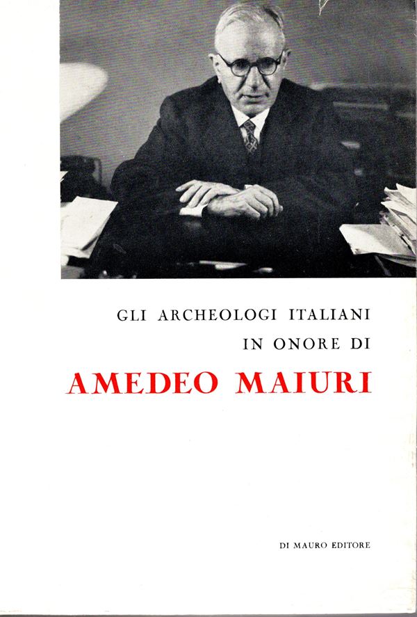AA.-VV. -  Gli Archeologi italiani in onore di Amedeo Maiuri. Cava dei Tirreni, 1965. pp 402, tavole e illustrazioni nel testo. rilegatura editoriale, buono stato. contiene un contributo di Laura Breg