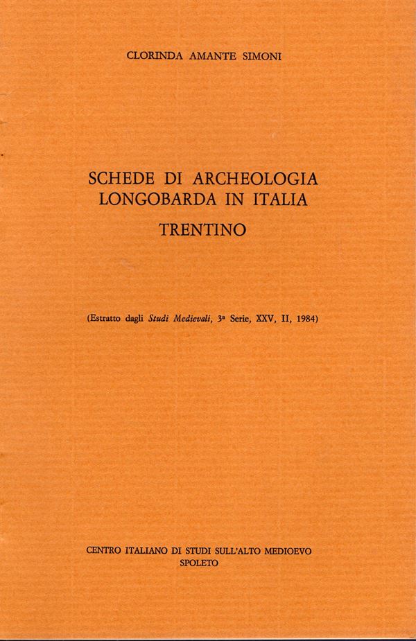 SIMONI AMANTE Clorinda. - Schede di archeologia longobarda in italia Trentino. Spoleto, 1984.  pp 54. rilegatura editoriale, ottimo stato, Delle evidenziature dove si trovano le monete. Importante lav
