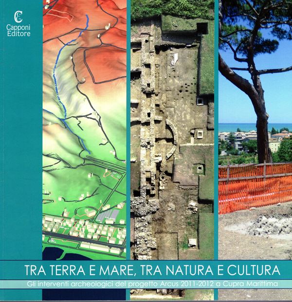 AA.-VV. -  Tra terra e mare, tra natura e cultura. Gli interventi archeologici del progetto Arcus 2011-2012 a Cupra Marittima.  Ascoli Piceno, 2013. pp 111, moltissime illustraioni a colori nel testo.