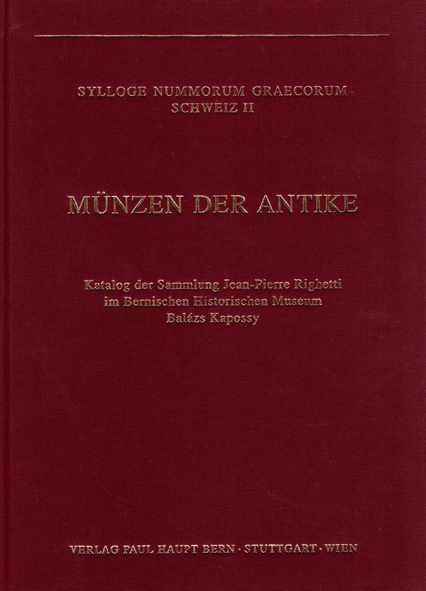 SYLLOGE  NUMMORUM    GRAECORUM.SCHWEIZ II - Munnzen der Antike - Katalog der Sammlung Jean-Pierre Righetti im Bernischen Historichen Museum, by Balazs Kapossy Berne, 1993. pp. 19 +1+ 208,  plates. 208
