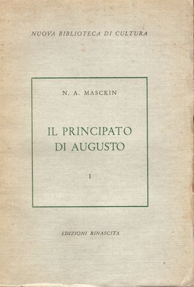 MASKIN N. A., Il Principato di Augusto. Vol. I, Roma, 1956
