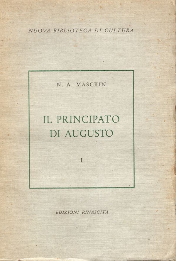 MASKIN N. A. -  Il Principato di Augusto. Vol. I. Roma, 1956. pp.ix - 310. brossura editoriale sciupata, interno ottimo stato. raro e importante lavoro sull'imperatore Augusto.