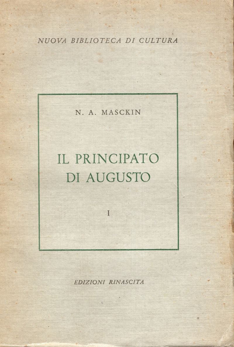 MASKIN N. A., Il Principato di Augusto. Vol. I, Roma, 1956
