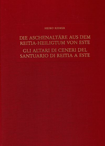 RIEMER Heiko, Gli altari di ceneri del Santuario di Reitia a Este