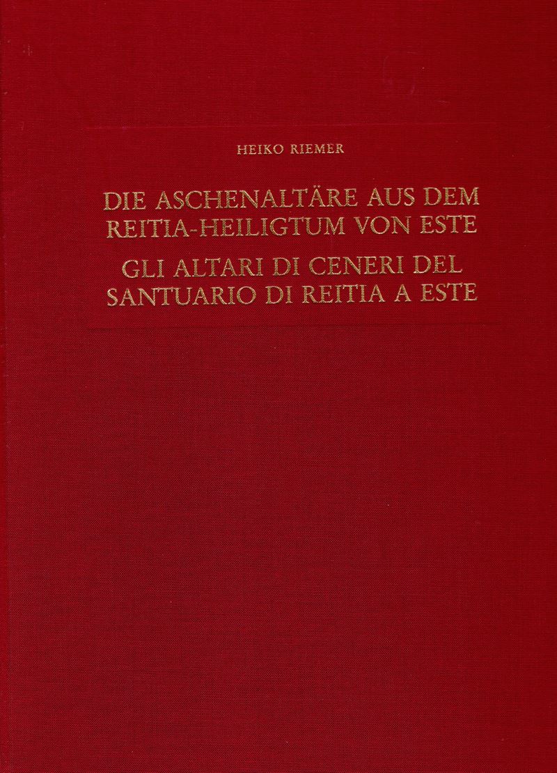 RIEMER Heiko, Gli altari di ceneri del Santuario di Reitia a Este
