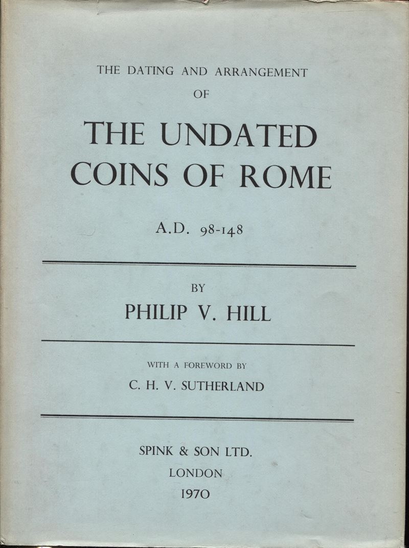 HILL V. P. e SUTHERLAND C.H. V., La datazione e l'organizzazione delle monete non datate di Roma,...