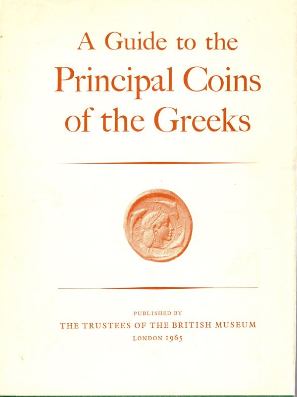 HILL G. F. - WALKER J. -  A guide to the principal coins of the Greeks. London, 1965.  pp iv - 108,  tavv. 52.rilegatura rigida editoriale, interno ottimo stato, raro.
