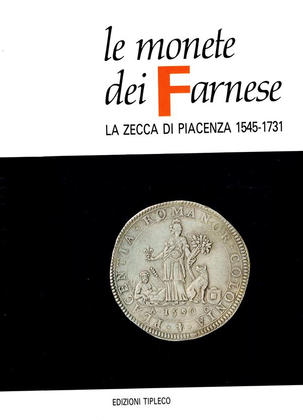CROCICCHIO  Giuseppe. -  Le monete dei Farnese. La zecca di Piacenza  1545 – 1731. Piacenza, 1989.  Pp. 206, tavv. e ill. b\n e  4 tavv. a colori.  Rilegatura editoriale. ottimo stato, ottimo lavoro c