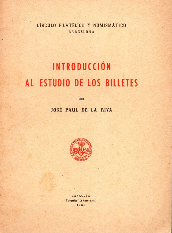 DE LA RIVA Josè Paul. - Introduccion al estudio de lo billetes. Zaragoza, 1956.  pp 37,  tavv. 8. brossura editoriale, buono stato, molto raro. Ottimo manuale di cartamoneta spagnola.