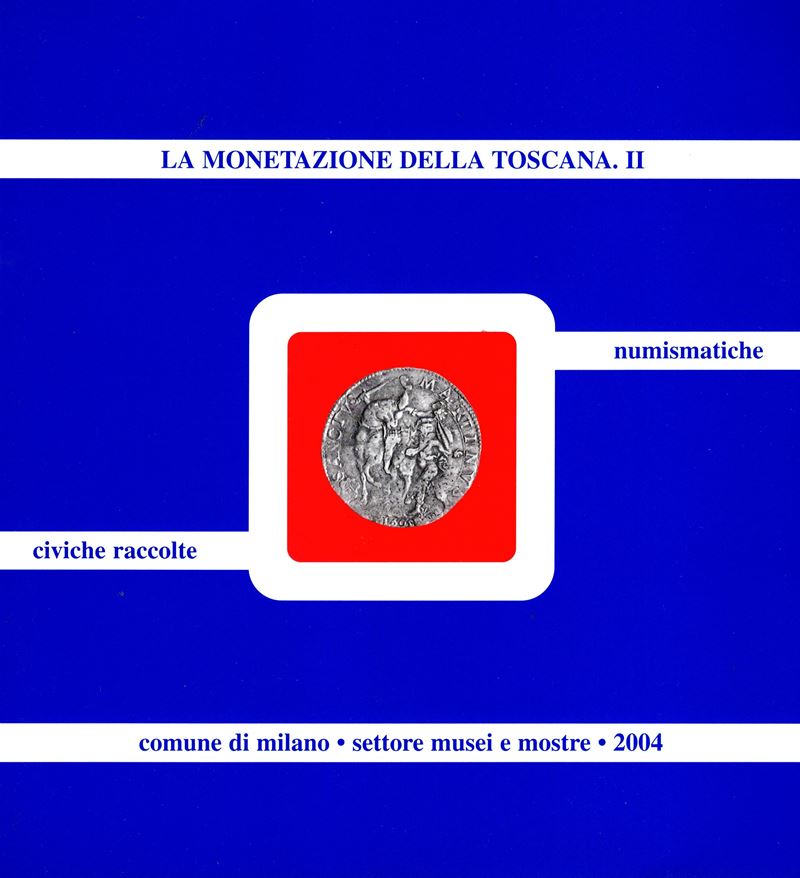 Vanni Franca Maria, La monetazione della Toscana nelle Civiche Raccolte Numismatiche di Milano. P...