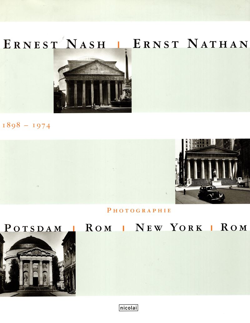 AA.-VV., Ernest Nash. Ernst Nathan 1898 - 1974, Berlino, 2000, 239 pagine, illustrazioni a colori