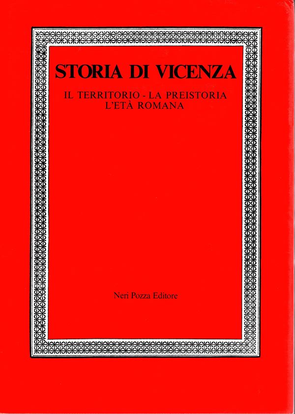 AA.-VV. -  Storia di Vicenza. Il territorio - La preistoria e l'età romana. Vicenza, 1987. pp xii- 324, molte illustrazioni nel testo a colori e b\n + carta.  Legatura ed. ottimo stato, contiene un ot