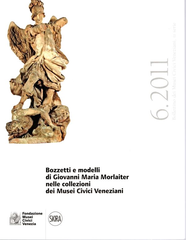 AA.-VV. - Bollettino dei Musei Civici Veneziani N. 6. 2011. Bozzetti e modelli di giovanni Maria Morlaiter, nelle collezioni dei Musei Civici Veneziani. Contiene due contributi di numismatica e medagl