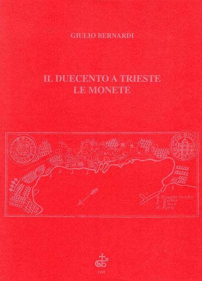 Bernardi Giulio, Il Duecento a Trieste: le monete