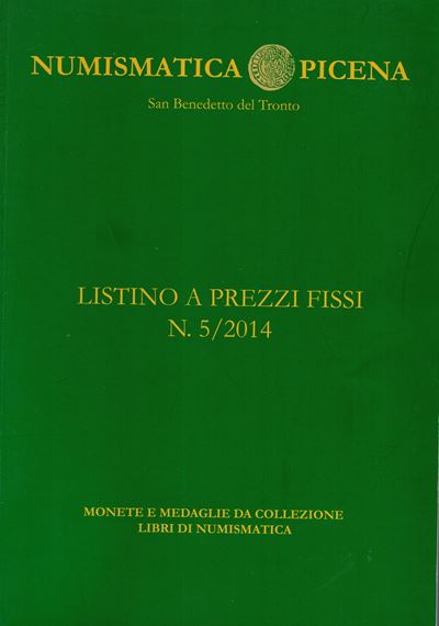 NUMISMATICA PICENA, Listino a prezzi fissi N. 5 - San Benedetto del Tronto, 2014
