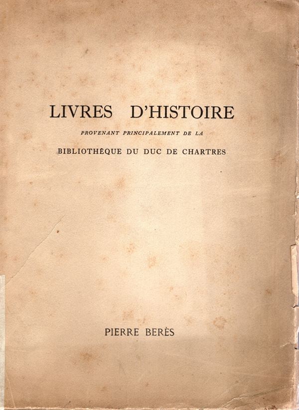 BERES Pierre - Catalogue 43. Livres d'Histoire provenant principalement de la Bibliotheque du Duc De Chartres. Paris, 1949. pp n. num.  Nn. 1250. brossura ed. sciupata, interno ottimo stato, molto rar